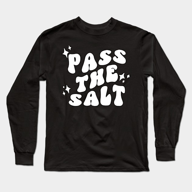 Pass The Salt - POTS Syndrome Long Sleeve T-Shirt by blacckstoned